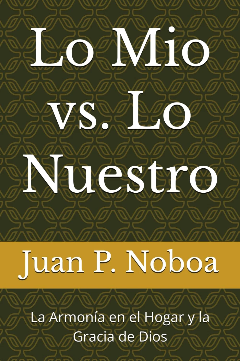 Portada de Lo Mío vs. Lo Nuestro, de Juan P. Noboa